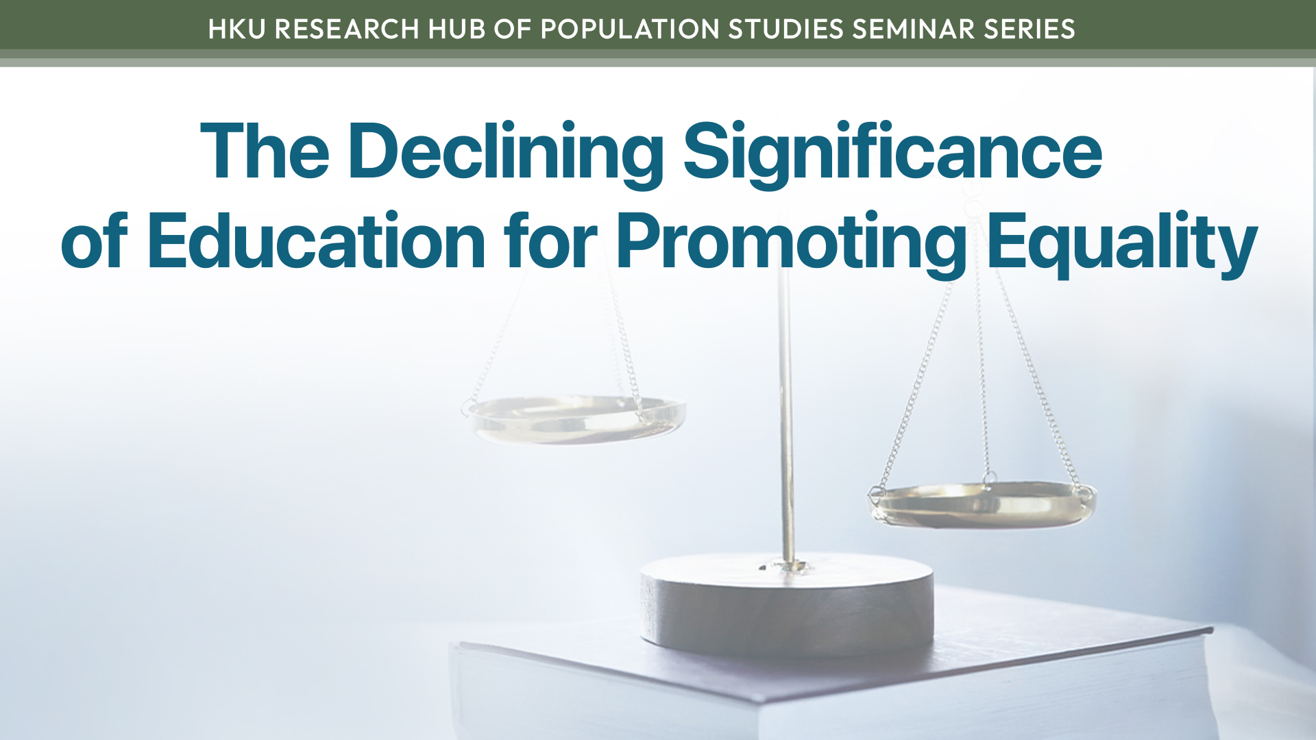 HKU Research Hub of Population Studies Seminar Series: The Declining Significance of Education for Promoting Equality