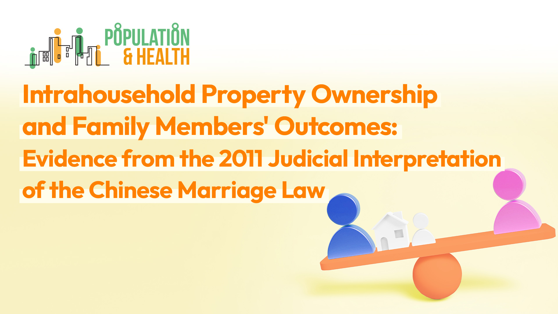 Population and Health Seminar: Intrahousehold Property Ownership and Family Members’ Outcomes: Evidence from the 2011 Judicial Interpretation of the Chinese Marriage Law