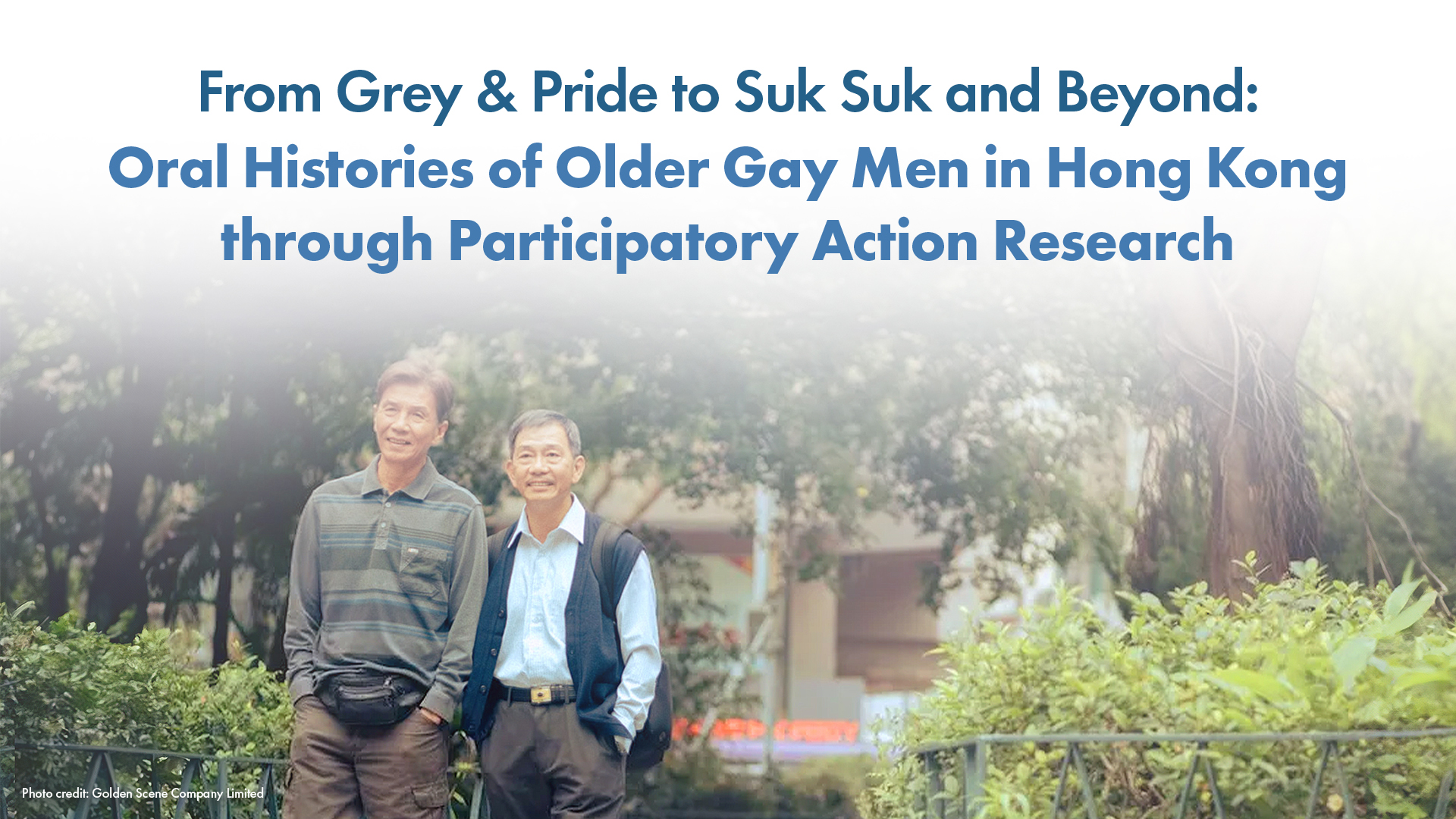 Knowledge Exchange Seminar Series: From Grey & Pride to Suk Suk and Beyond: Oral Histories of Older Gay Men in Hong Kong through Participatory Action Research